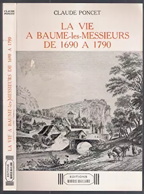 Couverture du produit · La Vie à Baume-les-Messieurs de 1690 à 1790