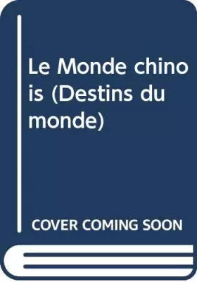 Couverture du produit · Le Monde chinois (Destins du monde)