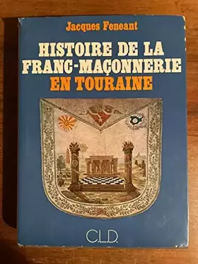 Couverture du produit · Histoire de la franc-maçonnerie en Touraine