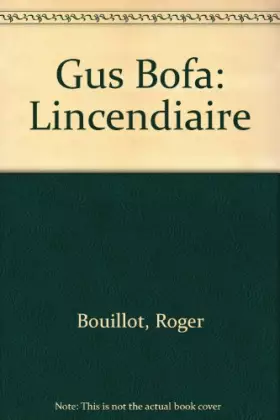 Couverture du produit · Gus Bofa : L'incendiaire