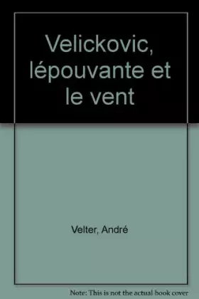 Couverture du produit · Velickovic, l'épouvante et le vent
