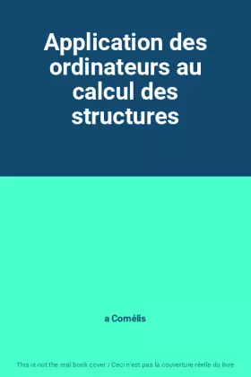 Couverture du produit · Application des ordinateurs au calcul des structures