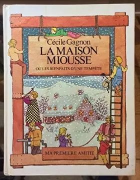Couverture du produit · La Maison Miousse ou les Bienfaits d'une tempête (Ma première amitié)