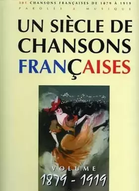 Couverture du produit · Un Siècle de Chansons Françaises 1879-1919