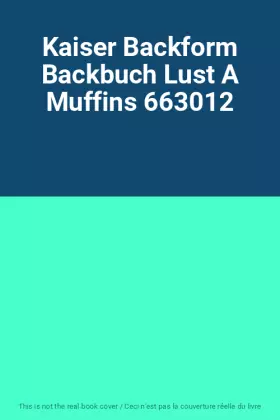 Couverture du produit · Kaiser Backform Backbuch Lust A Muffins 663012