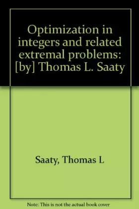 Couverture du produit · Optimization in integers and related extremal problems [by] Thomas L. Saaty