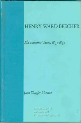 Couverture du produit · Henry Ward Beecher. The Indiana years, 1837-1847