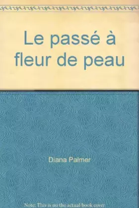Couverture du produit · Le passé à fleur de peau