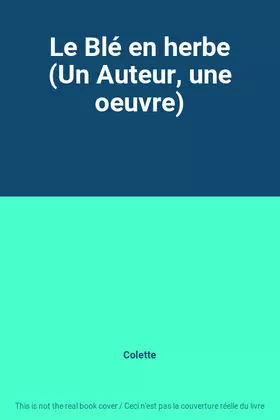 Couverture du produit · Le Blé en herbe (Un Auteur, une oeuvre)