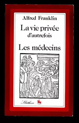 Couverture du produit · La vie privée d'autrefois. les medecins