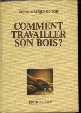 Couverture du produit · Comment travailler son bois?