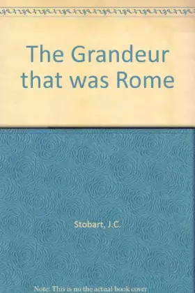 Couverture du produit · The grandeur that was Rome