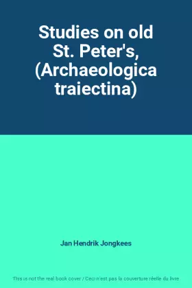 Couverture du produit · Studies on old St. Peter's, (Archaeologica traiectina)