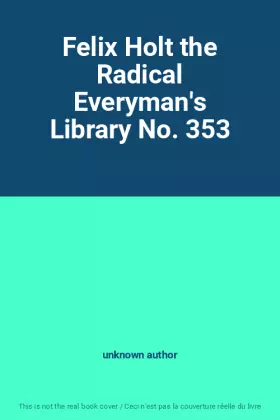 Couverture du produit · Felix Holt the Radical Everyman's Library No. 353