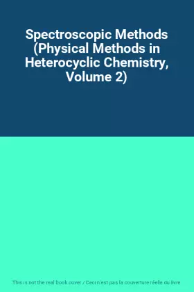 Couverture du produit · Spectroscopic Methods (Physical Methods in Heterocyclic Chemistry, Volume 2)