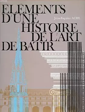 Couverture du produit · Elements D'une Histoire De L'art De Batir