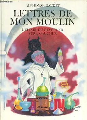 Couverture du produit · Lettres de mon moulin - L'Elixir du Révérend Père gaucher