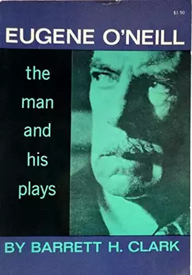 Couverture du produit · Eugene O'Neill - The Man and His Plays