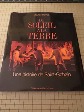 Couverture du produit · Du soleil a la terre: une histoire de Saint-Gobain