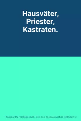 Couverture du produit · Hausväter, Priester, Kastraten.