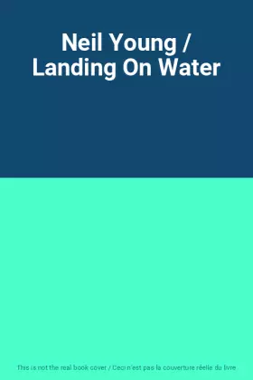 Couverture du produit · Neil Young / Landing On Water