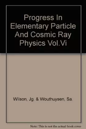 Couverture du produit · Progress in Elementary Particle and Cosmic Ray Physics. Vol. VI.