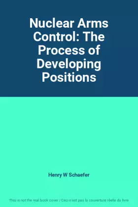 Couverture du produit · Nuclear Arms Control: The Process of Developing Positions