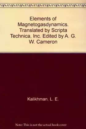 Couverture du produit · Elements of Magnetogasdynamics. Translated by Scripta Technica, Inc. Edited by A. G. W. Cameron