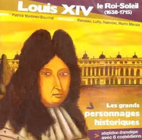 Couverture du produit · Louis XIV, Le Roi Soleil (1638-1715)
