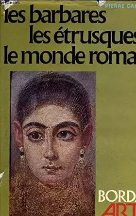 Couverture du produit · Les barbares, les étrusques, le monde romain.