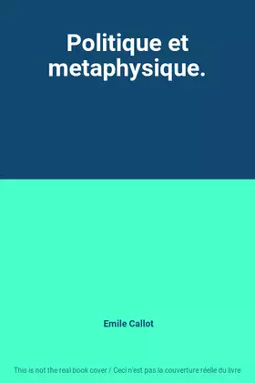 Couverture du produit · Politique et metaphysique.