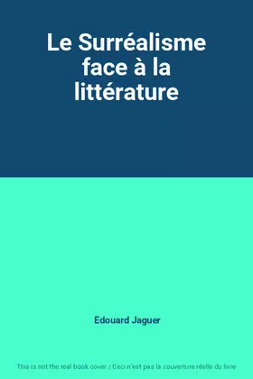 Couverture du produit · Le Surréalisme face à la littérature