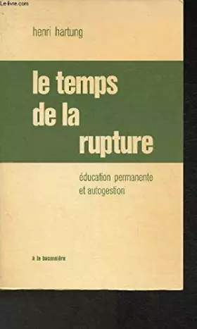 Couverture du produit · Le Temps de la rupture : Education permanente et autogestion
