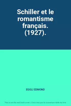 Couverture du produit · Schiller et le romantisme français. (1927).