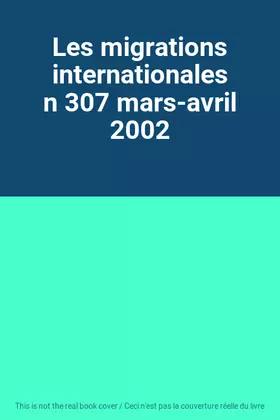 Couverture du produit · Les migrations internationales n 307 mars-avril 2002