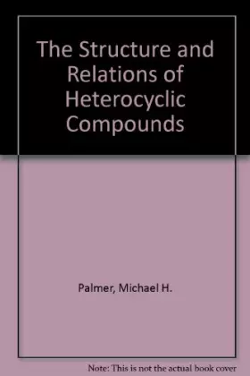 Couverture du produit · The Structure and Relations of Heterocyclic Compounds