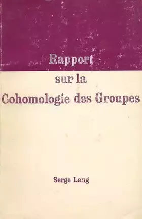 Couverture du produit · Rapport sur la Cohomologie des Groupes