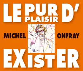 Couverture du produit · Le Pur Plaisir d Exister-Conferences de Michel O