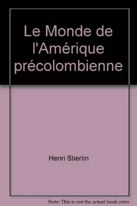 Couverture du produit · Le monde de l'Amérique précolombienne.