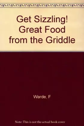 Couverture du produit · Get Sizzling! Great Food from the Griddle
