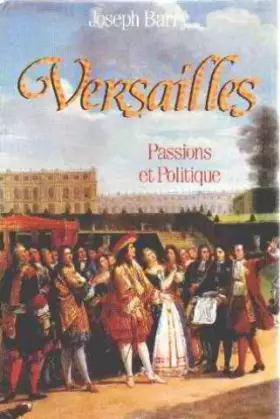 Couverture du produit · Versailles, Passions et politique