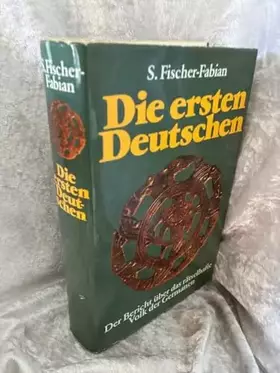 Couverture du produit · Die ersten Deutschen : d. Bericht über d. rätselhafte Volk d. Germanen
