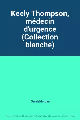 Couverture du produit · Keely Thompson, médecin d'urgence (Collection blanche)