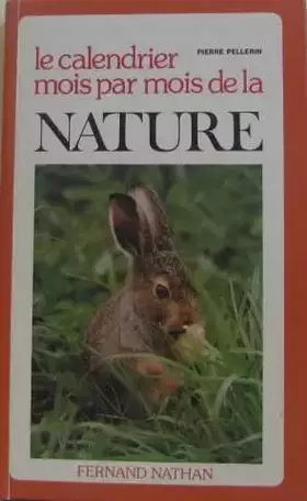 Couverture du produit · Le Calendrier mois par mois de la nature