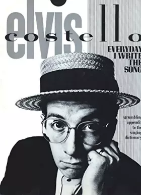 Couverture du produit · ELVIS COSTELLO EVERY DAY I WRITE THE SONG (grumbling appendix to the singing dictionary)