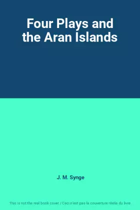 Couverture du produit · Four Plays and the Aran Islands
