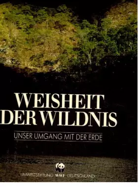 Couverture du produit · Weisheit der Wildnis.Unser Umgang mit der Erde