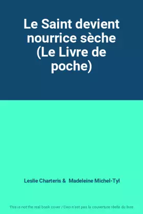 Couverture du produit · Le Saint devient nourrice sèche (Le Livre de poche)