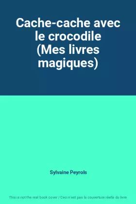 Couverture du produit · Cache-cache avec le crocodile (Mes livres magiques)