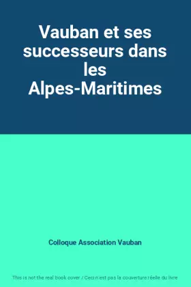 Couverture du produit · Vauban et ses successeurs dans les Alpes-Maritimes